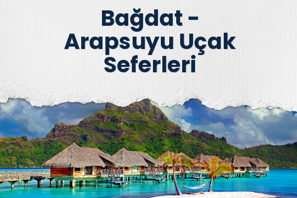 Bağdat → Arapsuyu Uçak Seferleri