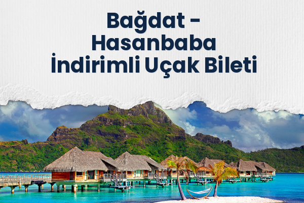 Bağdat → Hasanbaba İndirimli Uçak Bileti