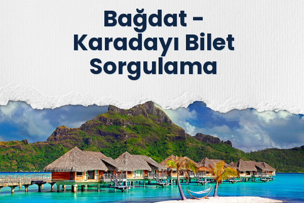 Bağdat → Karadayı Bilet Sorgulama