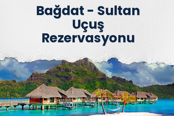 Bağdat → Sultan Uçuş Rezervasyonu