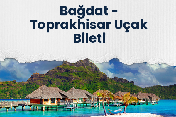 Bağdat → Toprakhisar Uçak Bileti