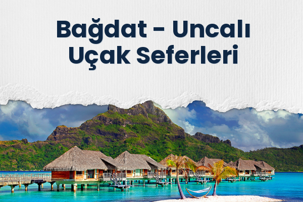 Bağdat → Uncalı Uçak Seferleri