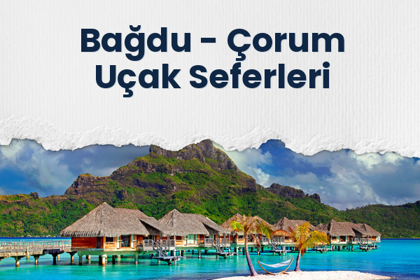 Bağdu → Çorum Uçak Seferleri