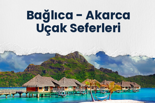 Bağlıca → Akarca Uçak Seferleri