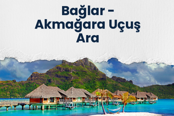 Bağlar → Akmağara Uçuş Ara