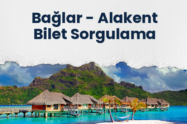 Bağlar → Alakent Bilet Sorgulama