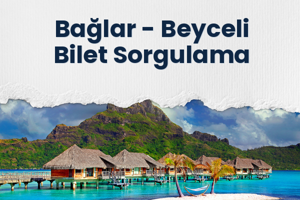 Bağlar → Beyceli Bilet Sorgulama