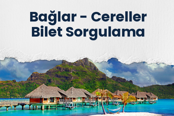 Bağlar → Cereller Bilet Sorgulama