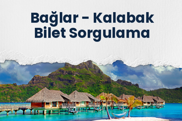 Bağlar → Kalabak Bilet Sorgulama