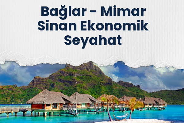 Bağlar → Mimar Sinan Ekonomik Seyahat
