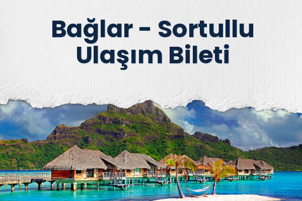 Bağlar → Sortullu Ulaşım Bileti