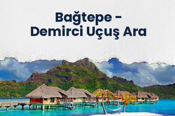 Bağtepe → Demirci Uçuş Ara