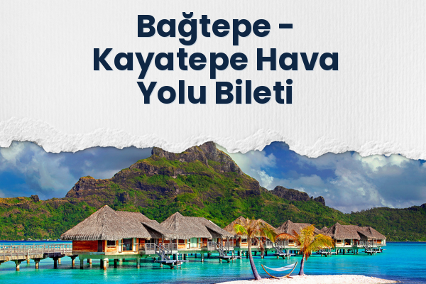 Bağtepe → Kayatepe Hava Yolu Bileti