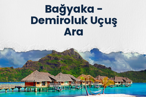 Bağyaka → Demiroluk Uçuş Ara