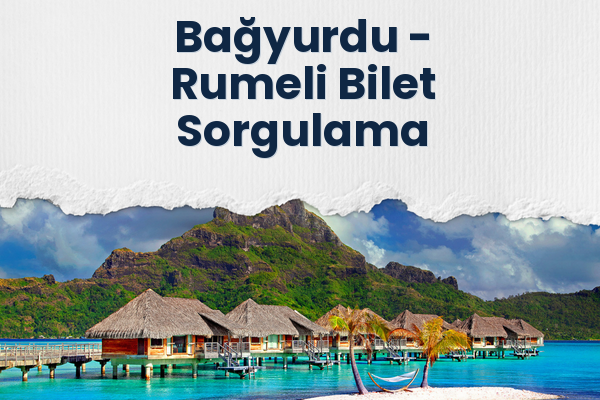 Bağyurdu → Rumeli Bilet Sorgulama