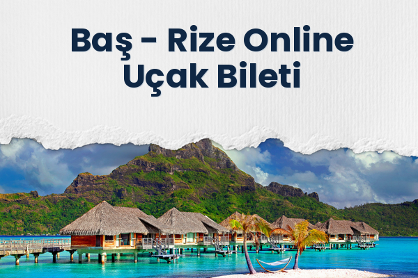 Baş → Rize Online Uçak Bileti