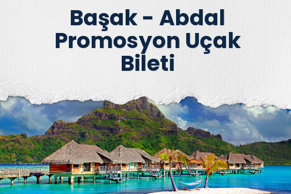 Başak → Abdal Promosyon Uçak Bileti
