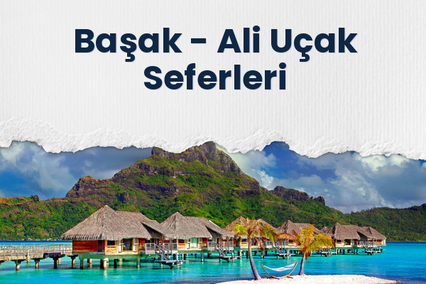 Başak → Ali Uçak Seferleri