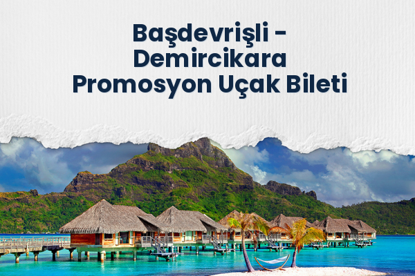 Başdevrişli → Demircikara Promosyon Uçak Bileti