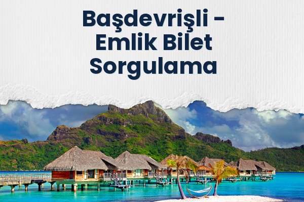 Başdevrişli → Emlik Bilet Sorgulama