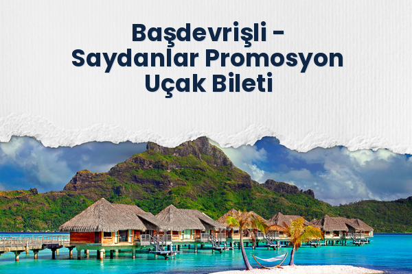 Başdevrişli → Saydanlar Promosyon Uçak Bileti
