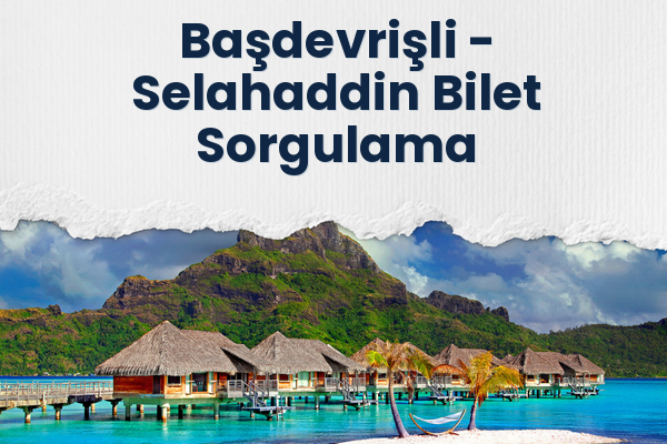Başdevrişli → Selahaddin Bilet Sorgulama