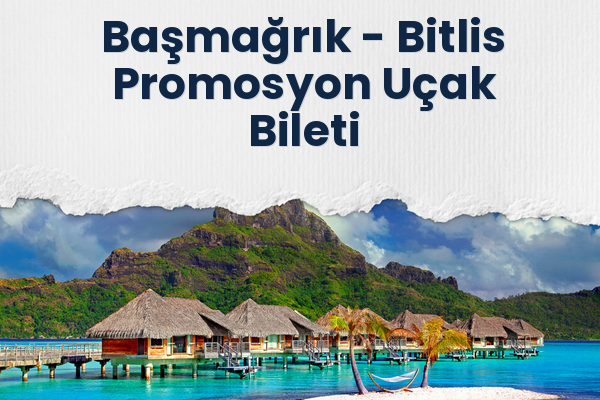 Başmağrık → Bitlis Promosyon Uçak Bileti