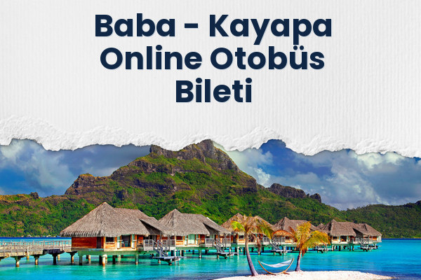 Baba → Kayapa Online Otobüs Bileti