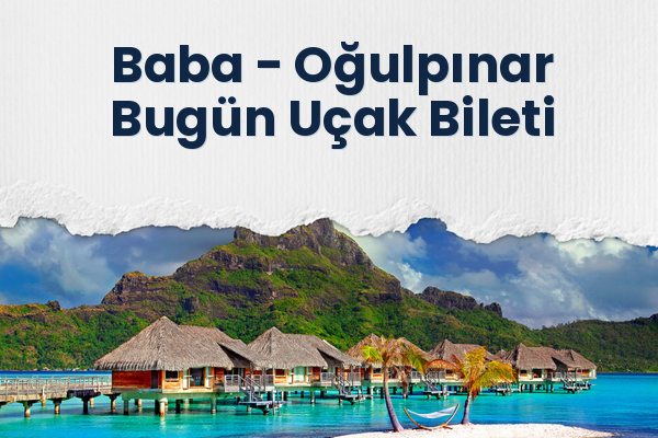 Baba → Oğulpınar Bugün Uçak Bileti