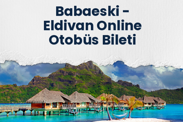 Babaeski → Eldivan Online Otobüs Bileti