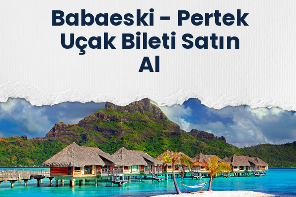 Babaeski → Pertek Uçak Bileti Satın Al
