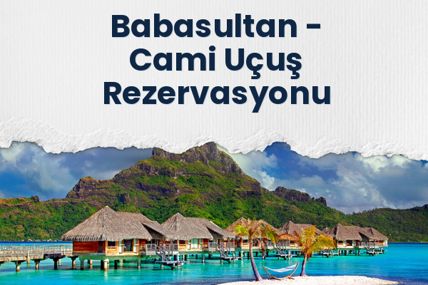 Babasultan → Cami Uçuş Rezervasyonu