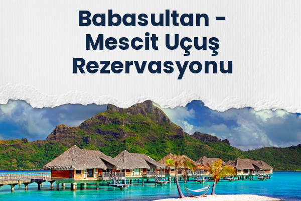 Babasultan → Mescit Uçuş Rezervasyonu