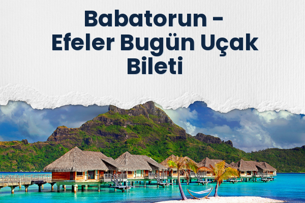 Babatorun → Efeler Bugün Uçak Bileti