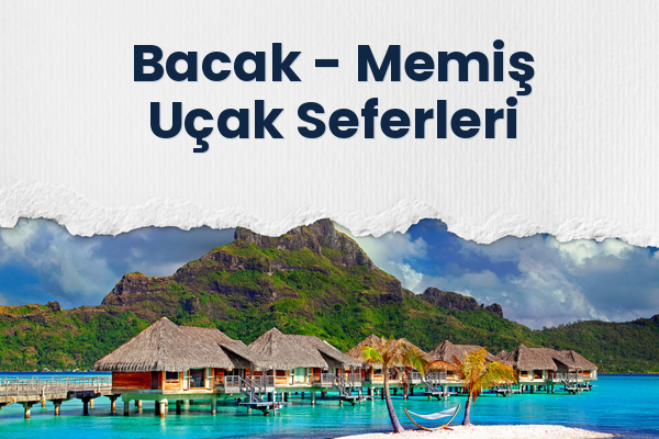 Bacak → Memiş Uçak Seferleri