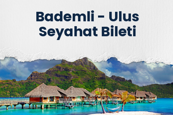 Bademli → Ulus Seyahat Bileti