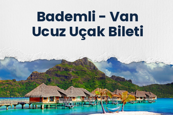 Bademli → Van Ucuz Uçak Bileti