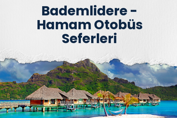 Bademlidere → Hamam Otobüs Seferleri