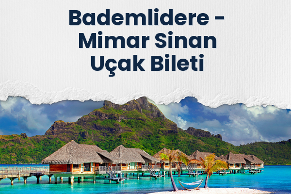 Bademlidere → Mimar Sinan Uçak Bileti