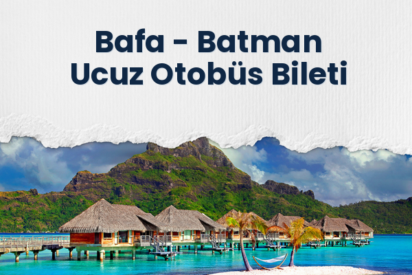 Bafa → Batman Ucuz Otobüs Bileti