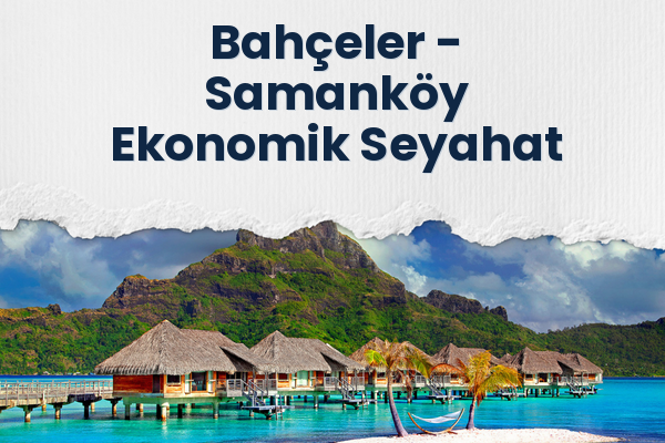 Bahçeler → Samanköy Ekonomik Seyahat