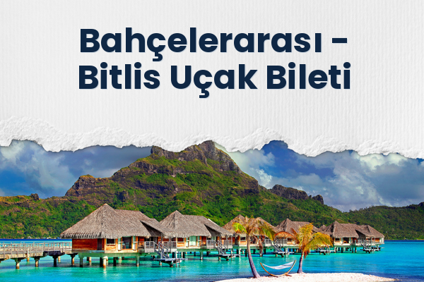Bahçelerarası → Bitlis Uçak Bileti