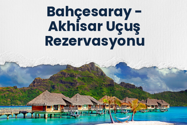 Bahçesaray → Akhisar Uçuş Rezervasyonu
