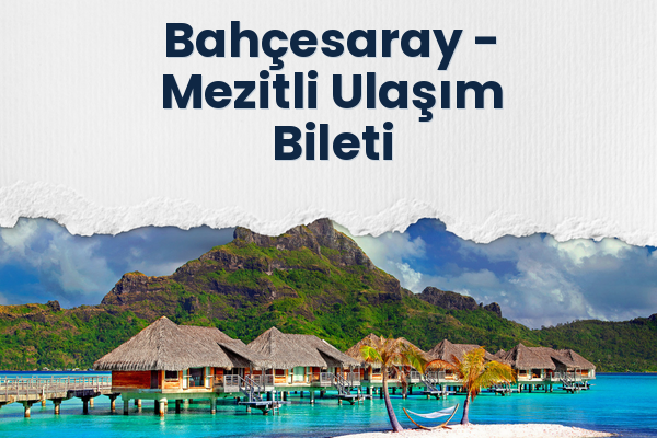 Bahçesaray → Mezitli Ulaşım Bileti