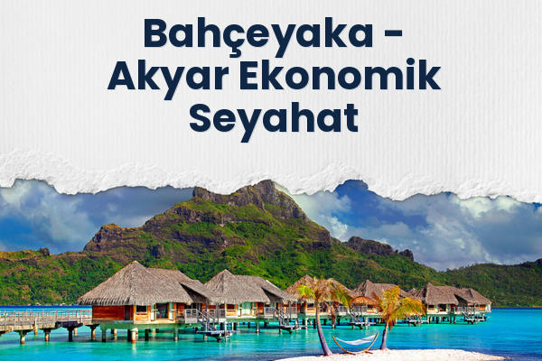 Bahçeyaka → Akyar Ekonomik Seyahat