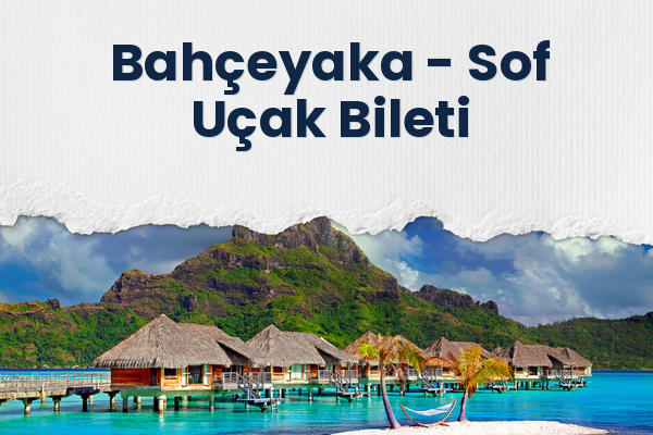 Bahçeyaka → Sof Uçak Bileti