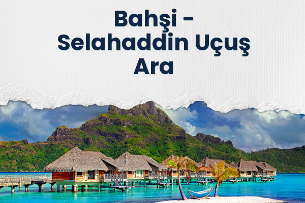 Bahşi → Selahaddin Uçuş Ara