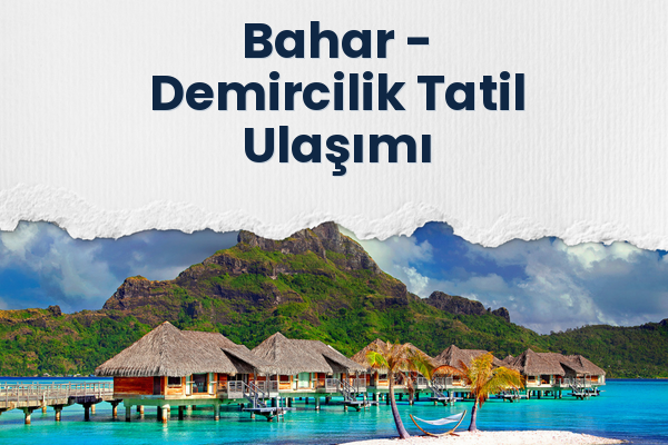 Bahar → Demircilik Tatil Ulaşımı