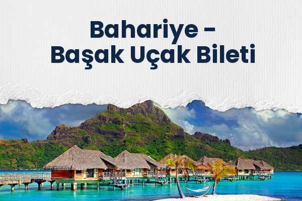 Bahariye → Başak Uçak Bileti