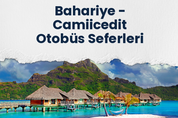 Bahariye → Camiicedit Otobüs Seferleri